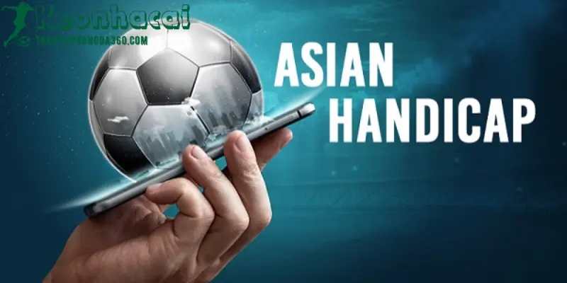 kèo nhà cái asian handicap tructiepbongda360