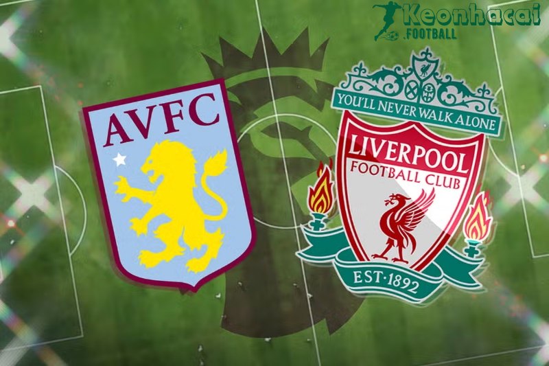 Soi kèo Aston Villa vs Liverpool, 2h00 ngày 14/05/2024