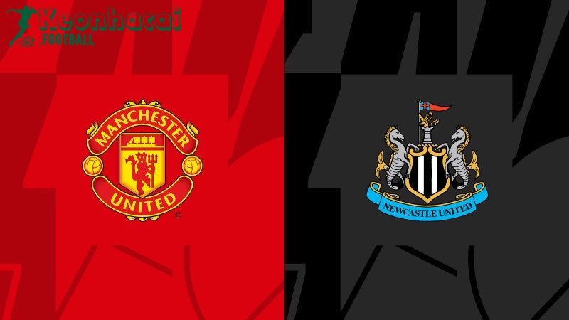 Soi kèo Manchester United vs Newcastle, 2h00 ngày 16/05/2024